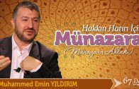 67. Hakkın Hatırı İçin Münazara