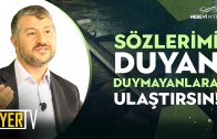 Sözlerimi Duyan, Duymayanlara Ulaştırsın!