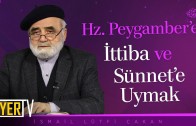 Hz. Peygamber’e (sas) İttiba ve Sünnet’e Uymak | Prof. Dr. İsmail Lütfi Çakan