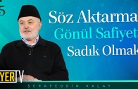 Söz Aktarma, Gönül Safiyeti-Sadık Olmak