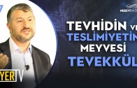 Tevhidin ve Teslimiyetin Meyvesi Tevekkül