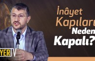 İnâyet Kapıları Neden Kapalı?