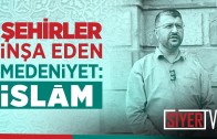 Şehirler İnşa Eden Medeniyet: İslâm