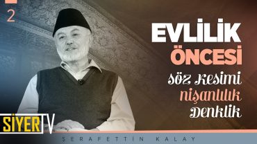 Evlilik Öncesi (Söz Kesimi-Nişanlılık-Denklik)