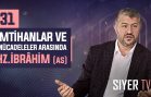 İmtihanlar ve Mücadeleler Arasında Hz. İbrâhim (as)