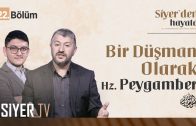 Bir Düşman Olarak Hz. Peygamber (sas) (22. Bölüm)