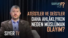 Ateistler ve Deistler Daha Ahlaklıyken Neden Müslüman Olayım? | Muhammed Emin Yıldırım