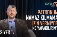 Patronum Namaz Kılmama İzin Vermiyor, Ne Yapabilirim? | Muhammed Emin Yıldırım