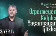 Ürpermeyen Kalpler Yaşarmayan Gözler (Regaib Gecesi Özel)