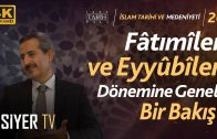 Fâtımîler ve Eyyûbîler Dönemine Genel Bir Bakış | Prof. Dr. Mustafa Kılıç