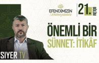 Önemli Bir Sünnet: İtikâf | Efendimiz’in (sas) Ramazanları 21. Bölüm