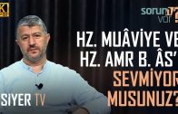 Hz Muaviye’yi ve Hz. Amr b. As’ı Sevmiyor musunuz? | Muhammed Emin Yıldırım