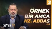 Örnek Bir Amca Hz. Abbas (ra) | Prof. Dr. Mustafa Ağırman