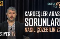 Kardeşler Arası Yaşadığımız Sorunları Nasıl Çözebiliriz?