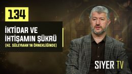 İktidar ve İhtişamın Şükrü (Hz. Süleyman’ın Örnekliğinde) | Muhammed Emin Yıldırım