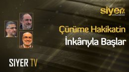 Çürüme Hakikatin İnkarıyla Başlar | Siyerin Sayfalarından