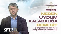 Neden Uydum Kalabalığa Demedi? – Hz. Peygamber’in (sas) Gençliği 17. Bölüm