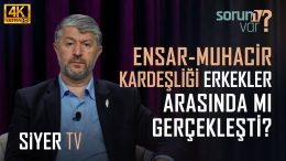 Ensar-Muhacir Kardeşliği Sadece Erkekler Arasında mı Gerçekleşti? | Muhammed Emin Yıldırım