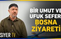 Bir Umut ve Ufuk Seferi Olarak Bosna Ziyareti | Muhammed Emin Yıldırım | Bosna-Hersek Ziyareti