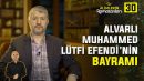 Alvar İmamından Bayram Mesajları | 30. Bölüm: Alvarlı Muhammed Lütfi Efendi