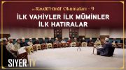İlk Vahiyler İlk Müminler İlk Hatıralar | er-Ravdü’l-ünüf Okumaları 9. Bölüm