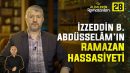 İzzeddin b. Abdüsselam’ın Ramazandaki En Büyük Cihadı | 28. Bölüm: İzzeddin b. Abdüsselam