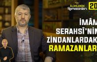 Zindanlarda Geçen 15 Ramazan | 20. Bölüm: İmam Serahsi