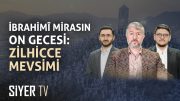İbrahimî Mirasın On Gecesi: Zilhicce Mevsimi | #zilhiccegeceleri