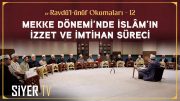 Mekke Dönemi’nde İslâm’ın İzzet Ve İmtihan Süreci | er-Ravdü’l-ünüf Okumaları 12. Bölüm