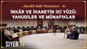 İnkâr ve İhanetin İki Yüzü: Yahudiler ve Münafıklar | er-Ravdü’l-ünüf Okumaları 16. Bölüm